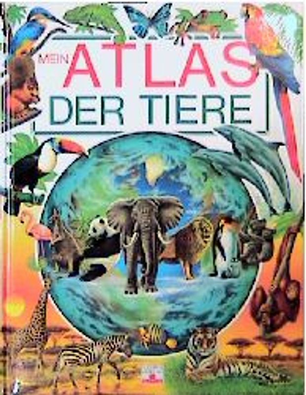 Mein Atlas der Tiere