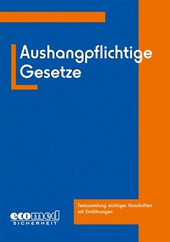 Aushangpflichtige Gesetze. Textsammlung wichtiger Vorschriften mit Einführungen