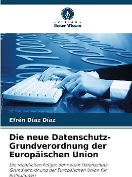 Die neue Datenschutz-Grundverordnung der Europäischen Union