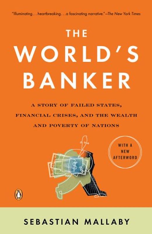The World's Banker: A Story of Failed States, Financial Crises, and the Wealth and Poverty of Nations (Council on Foreign Relations Books (Penguin Press)) - Sebastian Mallaby