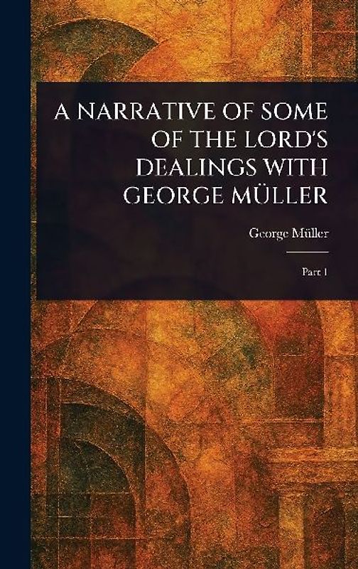 A Narrative of Some of the Lord's Dealings with George Müller