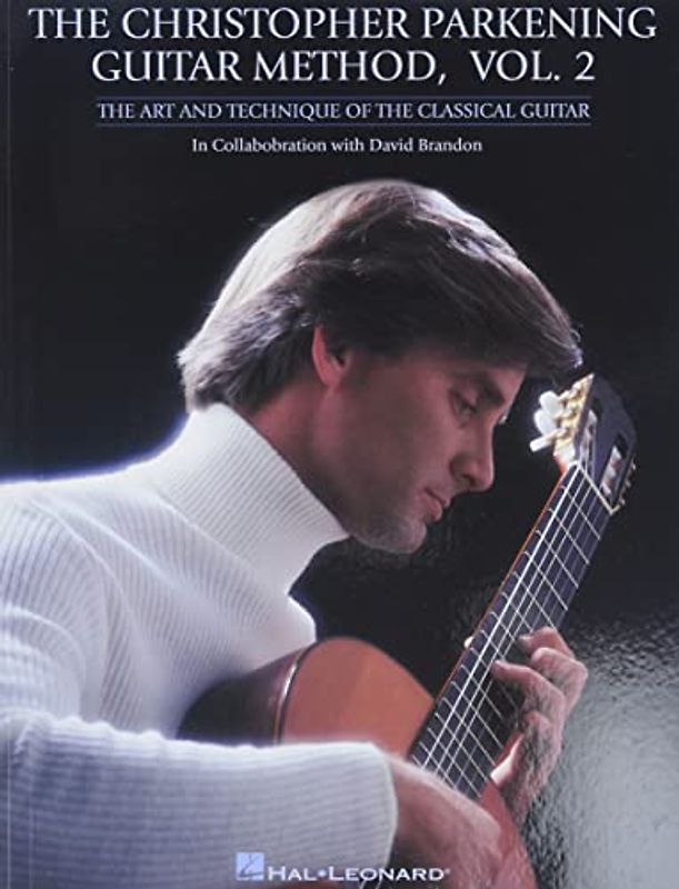 Parkening, C Guitar Method Vol. 2: Lehrmaterial für Gitarre: The Art and Technique of the Classical Guitar