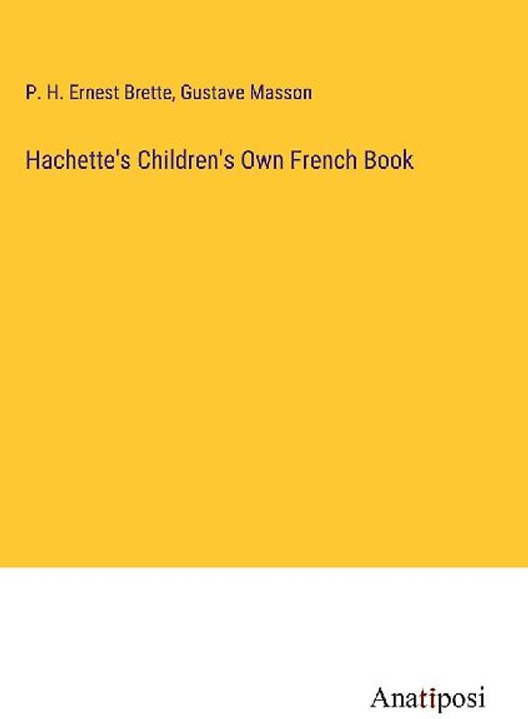 Hachette's Children's Own French Book