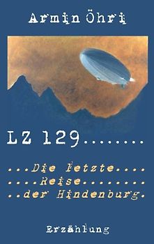 LZ 129: Die letzte Reise der Hindenburg