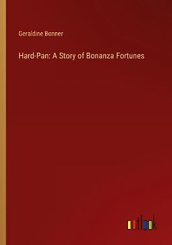 Hard-Pan: A Story of Bonanza Fortunes