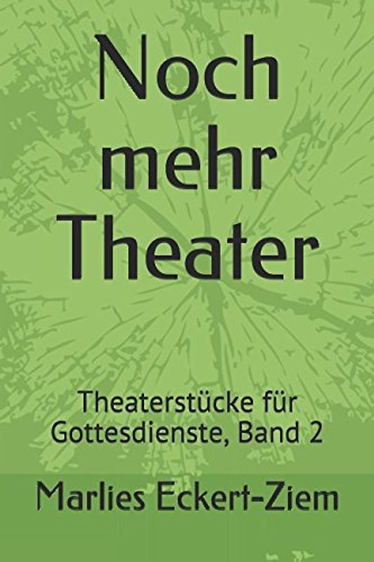 Noch mehr Theater: Theaterstücke für Gottesdienste, Band 2