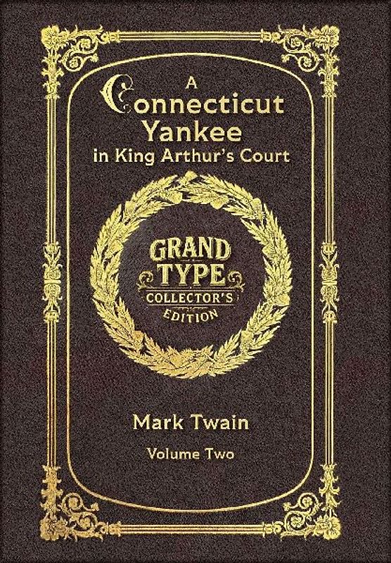 Large Print - A Connecticut Yankee in King Arthur's Court, Volume 2 of 2 - Grand Type Collector's Edition - Matte Hardcover with Dust Jacket