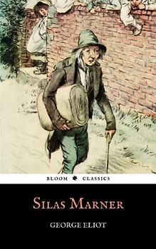 Silas Marner: The 1861 Literary Classic by George Eliot (Annotated)