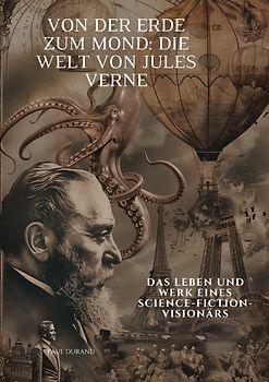 Von der Erde zum Mond: Die Welt von Jules Verne