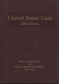 United States Code, 2006, V. 6, Title 11, Bankruptcy to Title 12, Banks and Banking, Sections 1-1750jj