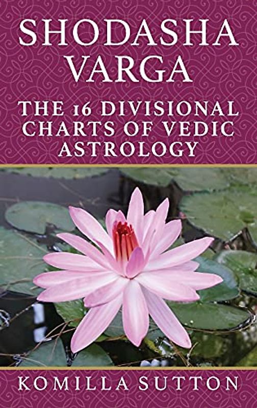 Shodasha Varga: The 16 Divisional Charts of Vedic Astrology