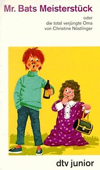 Mr. Bats Meisterstück oder die total verjüngte Oma. Ein Science-fiction-Märchen für grössere Kinder