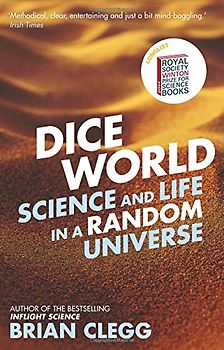 Dice World: Science and Life in a Random Universe - Clegg, Brian