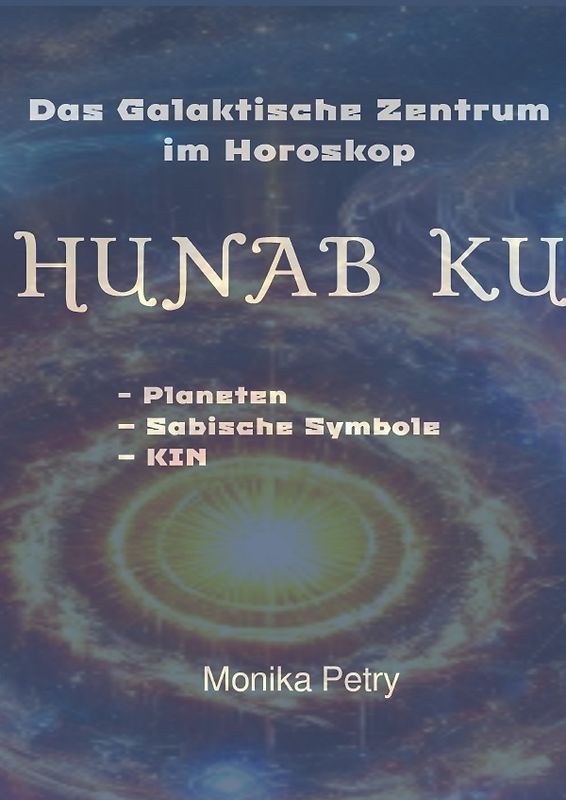 Das Galaktische Zentrum im Horoskop HUNAB KU