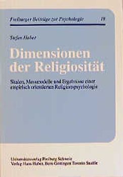 Dimensionen der Religiosität. Skalen, Messmodelle und Ergebnisse einer empirisch orientierten Religionspsychologie