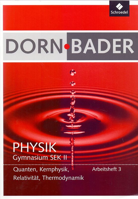 Dorn / Bader Physik SII / Dorn / Bader Physik SII - Ausgabe 2011. Arbeitshefte Ausgabe 2011 / Arbeitsheft 3: Quanten, Kernphysik, Relativität, Thermodynamik