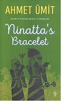 Ninatta's Bracelet: Welcome to the hattıan land wıth ıts thousand gods