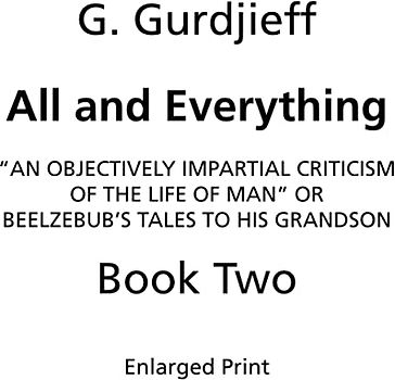 Beelzebub's Tales to His Grandson: All and Everything, First Series (Book Two, Enlarged Print): An Objectively Impartial Criticism of the Life of Man
