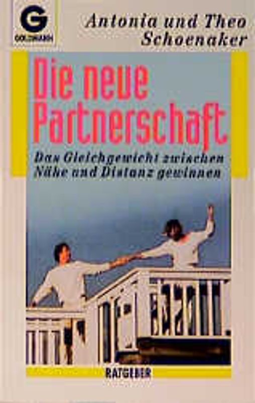 Die neue Partnerschaft. Das Gleichgewicht zwischen Nähe und Distanz gewinnen
