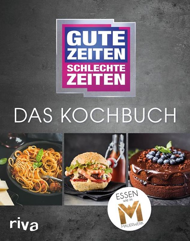 Gute Zeiten, schlechte Zeiten – Das Kochbuch