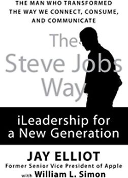 The Steve Jobs Way: iLeadership for a New Generation - Jay Elliot [Erstausgabe, 2011]