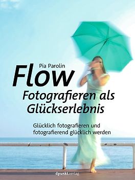 FLOW – Fotografieren als Glückserlebnis