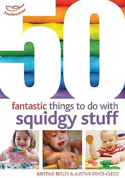 50 Fantastic Things to Do with Squidgy Stuff