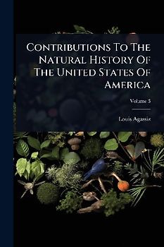 Contributions To The Natural History Of The United States Of America