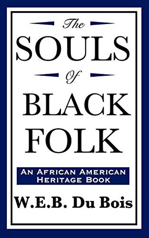 The Souls of Black Folk (an African American Heritage Book)
