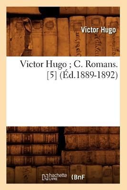 Victor Hugo C. Romans. [5] (Éd.1889-1892)