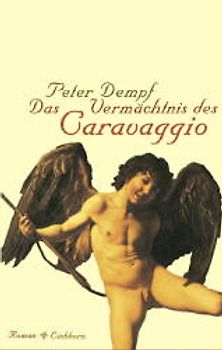 Das Vermächtnis des Caravaggio. Roman