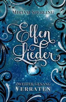Elfenlieder – Zweiter Gesang: Verraten: Spannende Fortsetzung der Urban-Fantasy-Liebesgeschichte (Elfenlieder-Reihe, Band 2)