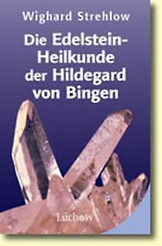 Die Edelstein-Heilkunde der Hildegard von Bingen