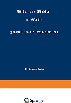 Bilder und Studien zur Geschichte der Industrie und des Maschinenwesens