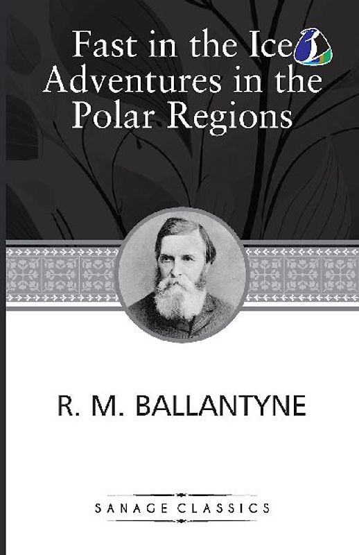 Fast In The Ice Adventures In The Polar Regions