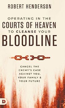 Operating in the Courts of Heaven to Cleanse Your Bloodline
