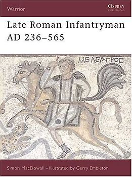 Late Roman Infantryman AD 236-565 (Warrior) - Simon MacDowall