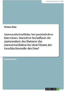 Anwesenheitseffekte bei persönlichen Interviews. Inwiefern beeinflusst die Anwesenheit des Partners das Antwortverhalten bei dem Thema der Geschlechterrolle der Frau?
