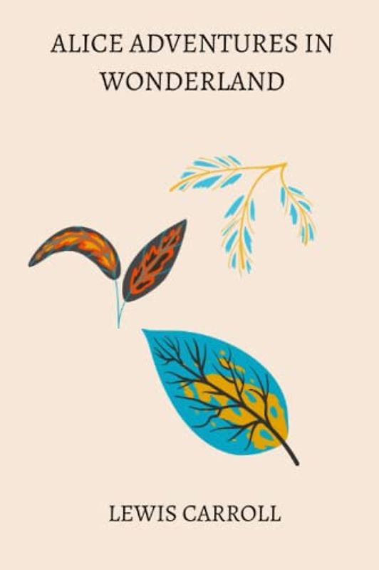 alice adventures in wonderland by Lewis Carroll