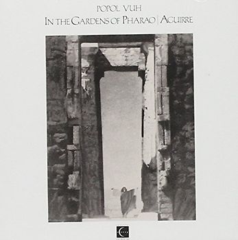 Popol Vuh - In The Gardens Of Pharao/Aguirre - Popol Vuh