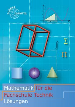 Lösungen zu 70388 Mathematik für die Faschule für Technik