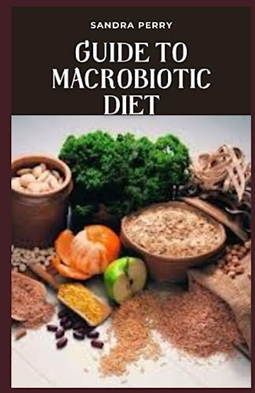 Guide to Macrobiotic Diet: The macrobiotic diet is a plant-based diet rooted in yin-yang theory that stems from Asia.