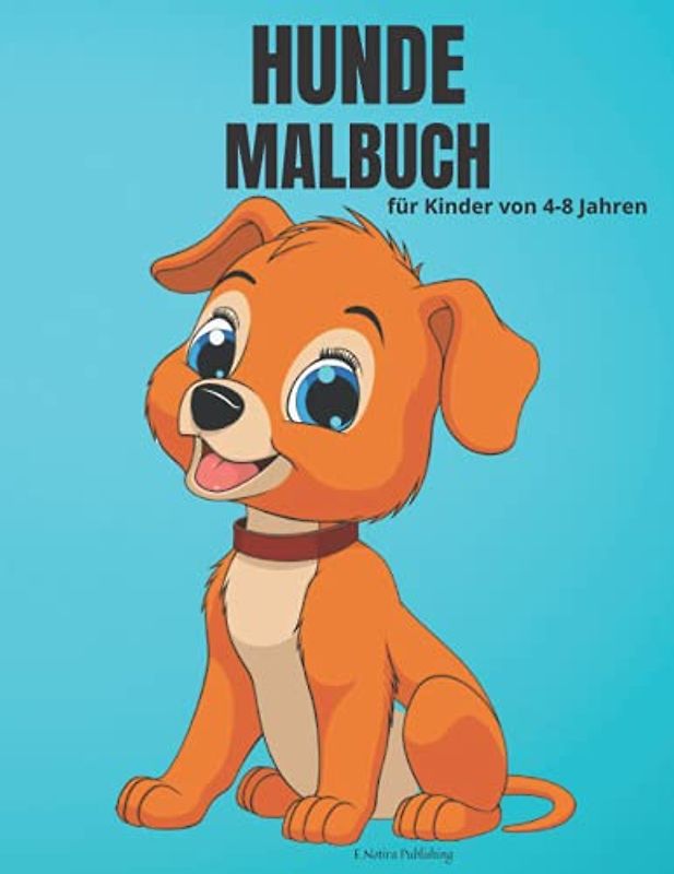 Hunde-Malbuch für Kinder von 4-8 Jahren: Bezauberndes Malbuch mit Hunden und Welpen für Mädchen & Jungen | 50 lustige Designs mit Hunden für Kinder von 4-8 Jahren