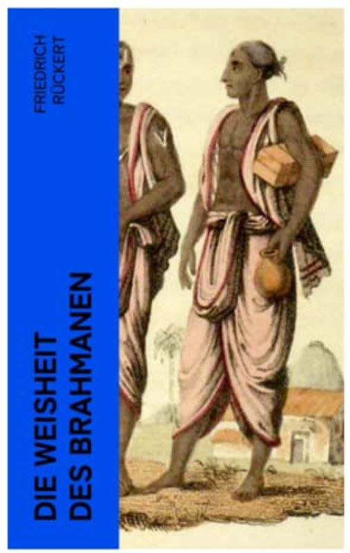 Die Weisheit des Brahmanen: Dichterisches Tagebuch