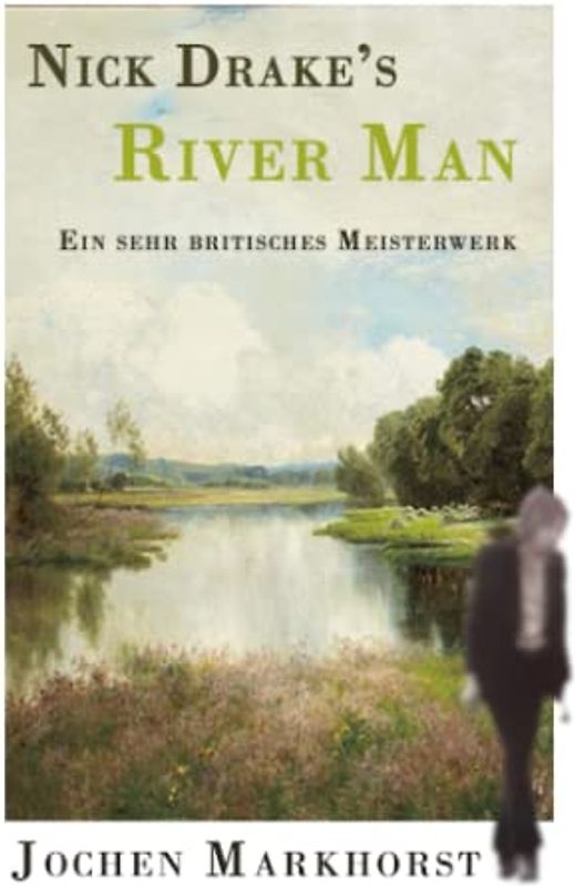 Nick Drake's River Man: Ein sehr britisches Meisterwerk