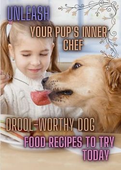 Unleash your pup's inner chef: Drool-worthy dog food recipes to try today