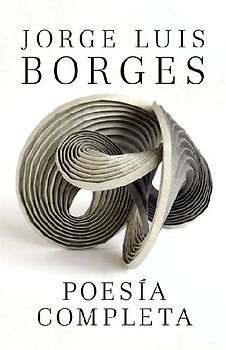 Poesía Completa / Complete Poetry Borges