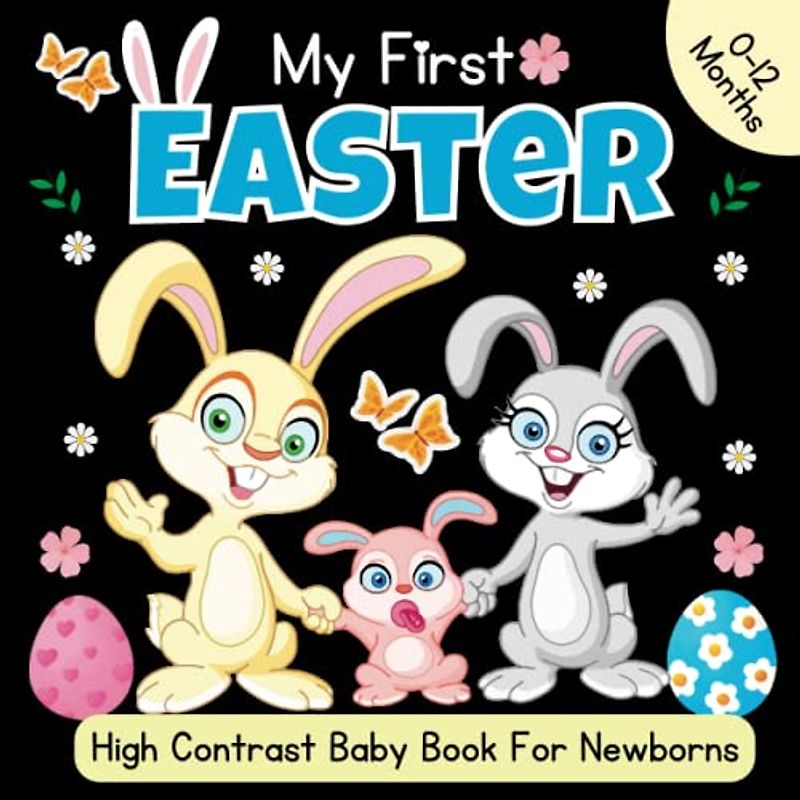 Easter Basket Stuffers - My First Easter, High Contrast Baby Book for Newborns, 0-12 Months: Cute Black & White High Contrast Images To Develop Babies ... Eggs - High Contrast Baby Books for Infants