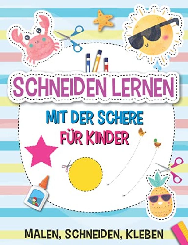 Schneiden mit Schere für Kinder: Malen, Schneiden, kleben für Jungen und Mädchen I Beschäftigung für Kinder mit tollen Schneideübungen