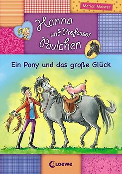 Hanna und Prof. Paulchen (Band 5) – Ein Pony und das große Glück